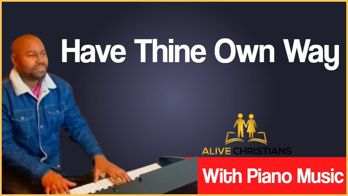 Have Thine Own Way Lord lyrics - Hymn with Piano Music (Accurate)