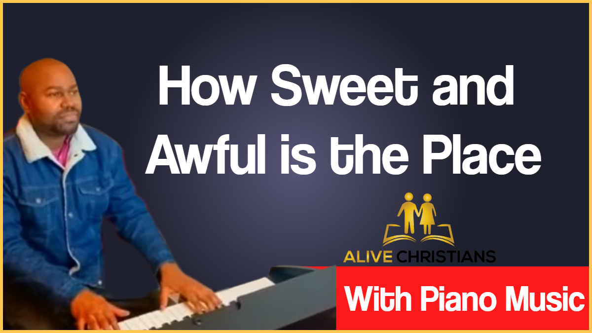 How Sweet and Awful is the Place lyrics - Hymn with Piano Music (Accurate)
