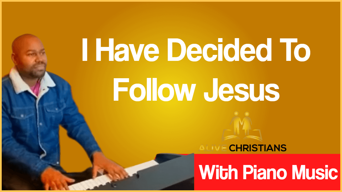 I Have Decided to Follow Jesus lyrics - Hymn with Piano Music (Accurate)