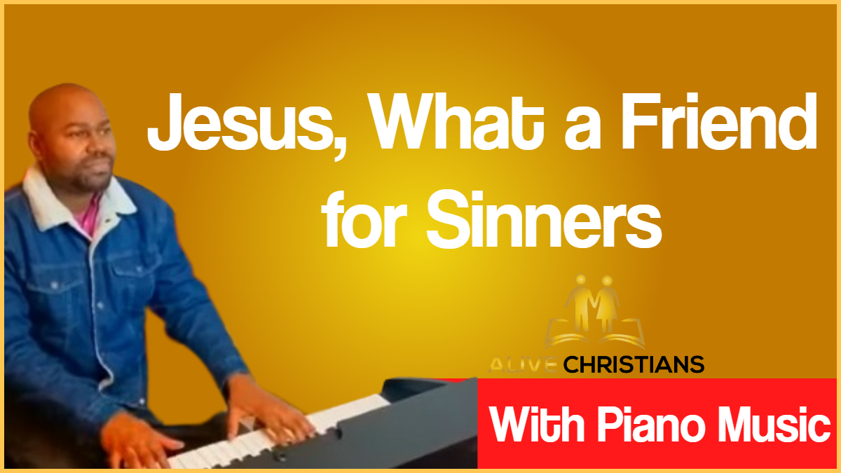 Jesus, What a Friend for Sinners lyrics - Hymn with Piano Music (Accurate)