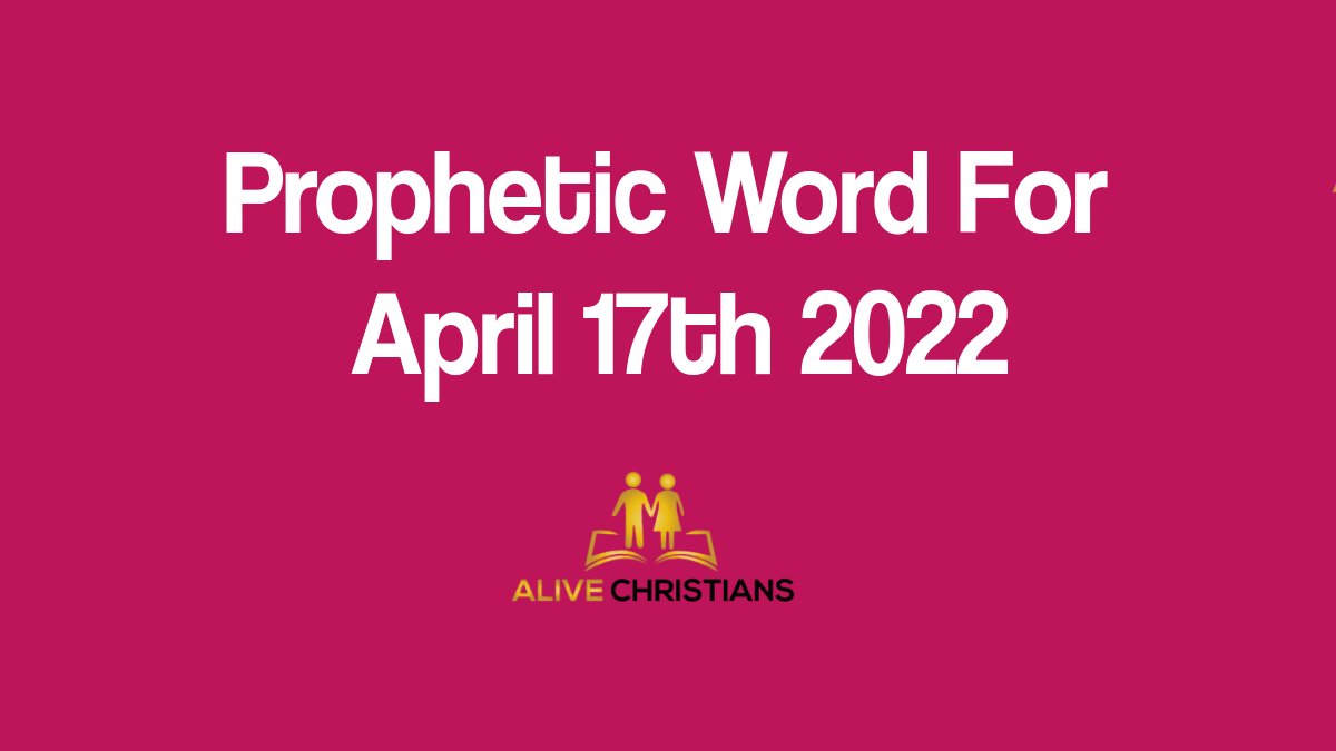 Prophetic Word for The Week of  April 17th 2022 (Prophetic School)