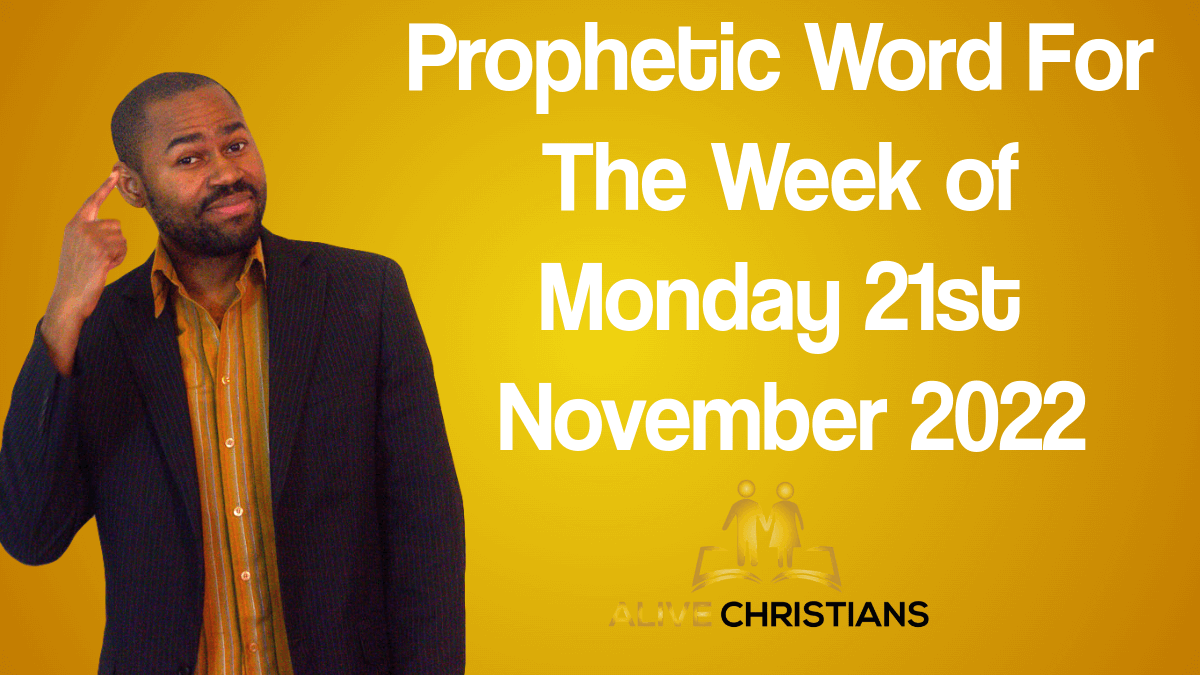 Prophetic Word for Week of Monday 21st November 2022 (Prophetic School)