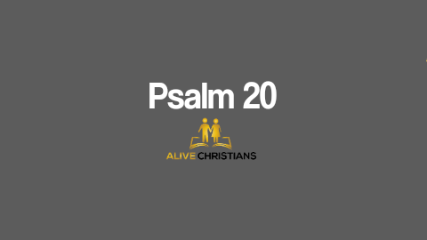 Psalm 20 (KJV) - The Lord hear thee in the day of trouble