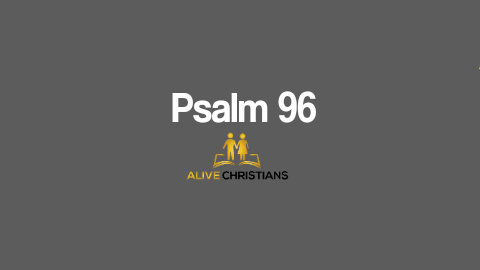 Psalm 96 (KJV) - O sing unto the Lord a new song: sing