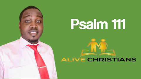 Psalm 111 (KJV) - Praise ye the Lord. I will praise the Lord