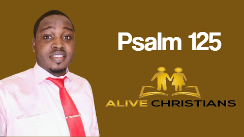 Psalm 125 (KJV) - They that trust in the Lord shall be as mount