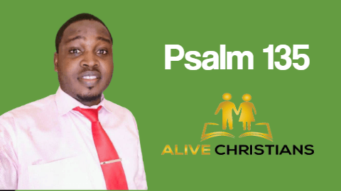 Psalm 135 (KJV) with Hebrew Lexicon, Biblical Scholarship & Prophetic Study