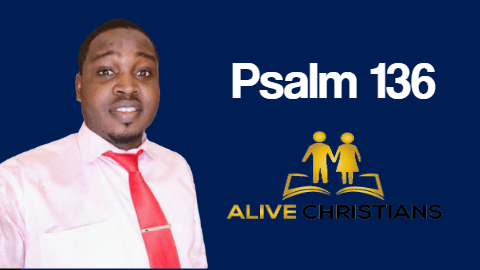 Psalm 136 (KJV) - O give thanks unto the Lord; for he is good