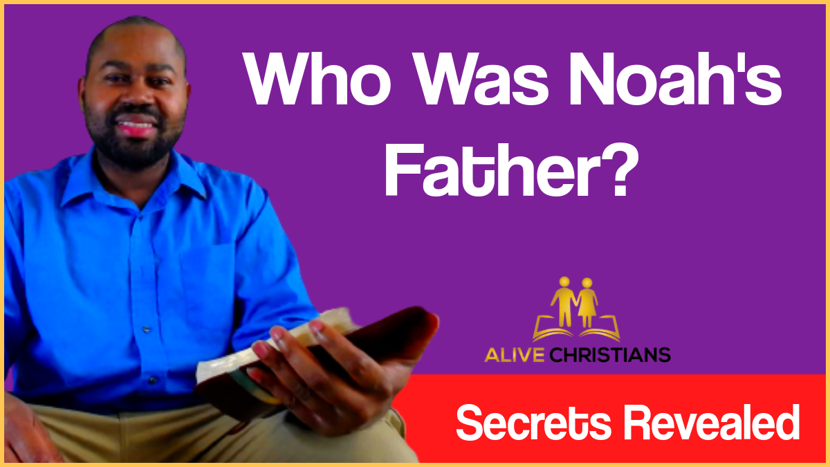 Who Was Noah's Father? (The Definitive Guide)