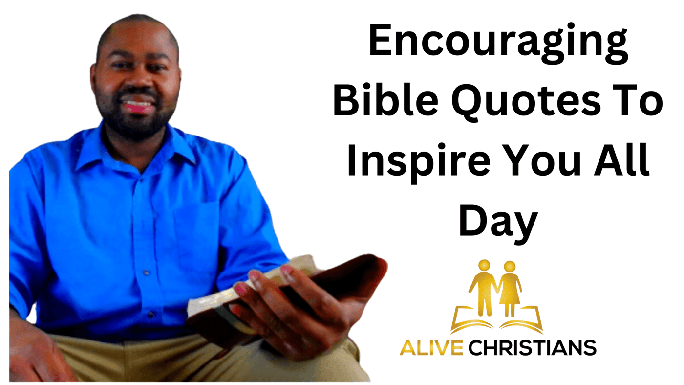 Encouraging Bible Quotes To Inspire You All Day