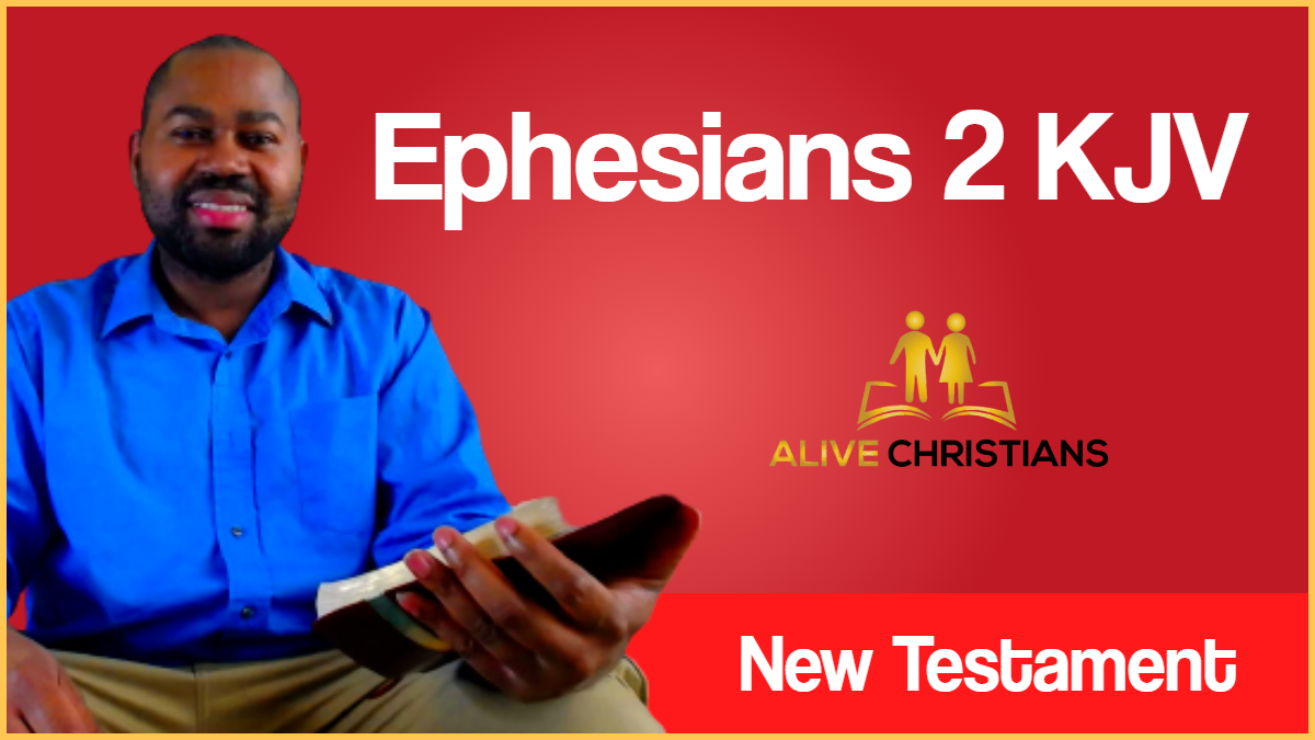 Ephesians 2 (KJV) - And you hath he quickened, who were dead