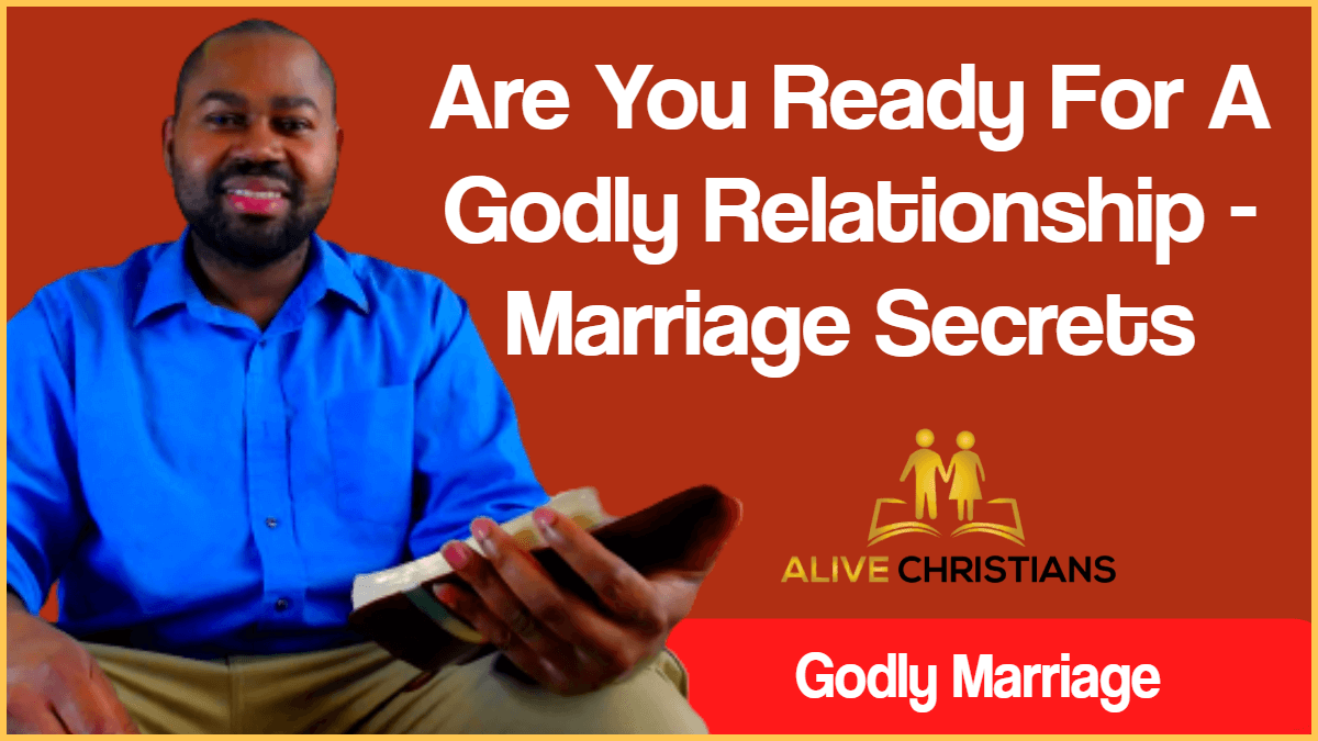 Are You Ready For A Godly Relationship - Marriage Secrets