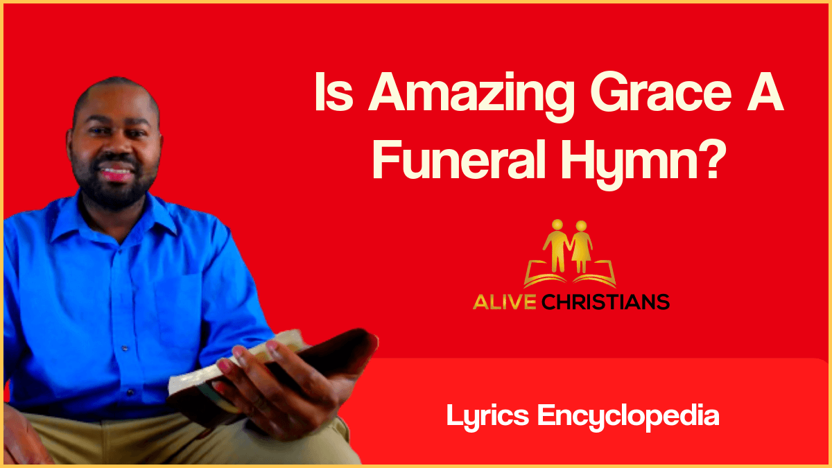 Is Amazing Grace A Funeral Hymn? (Lyrics Encyclopedia)