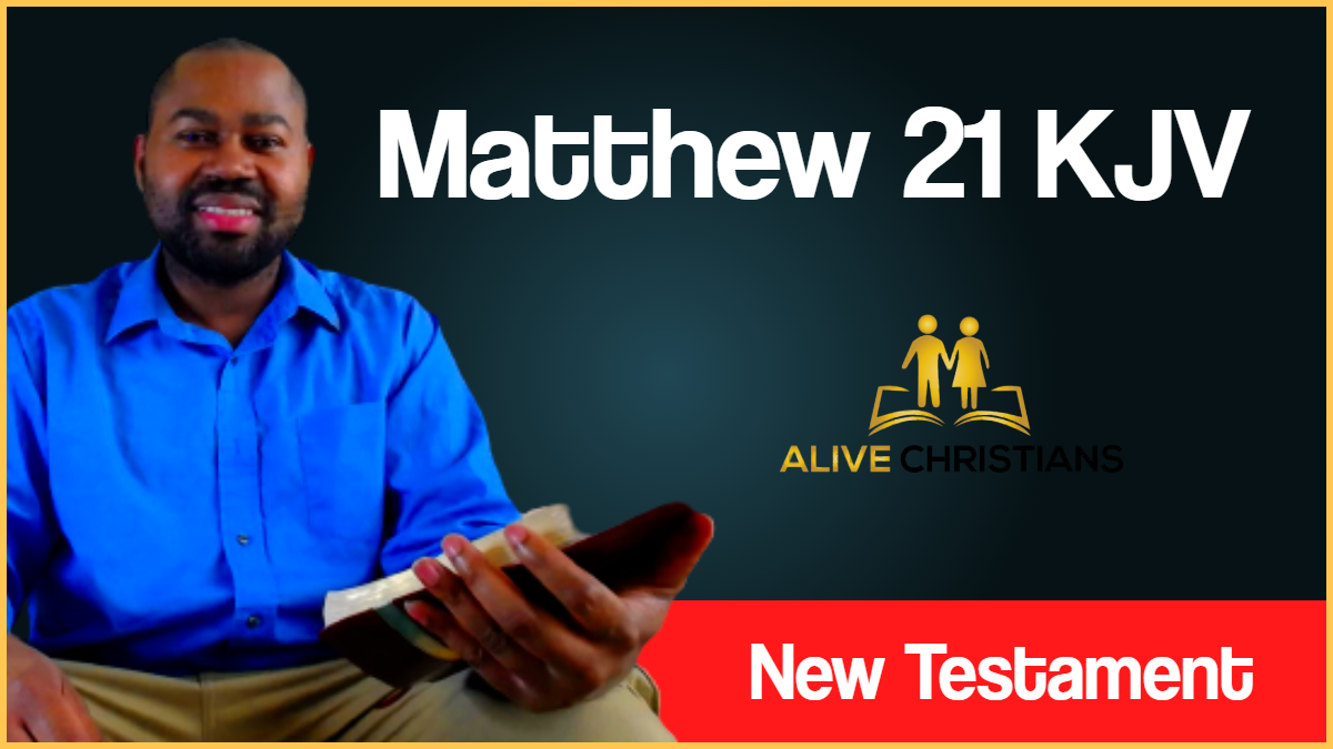 Matthew 21 (KJV) - And when they drew nigh unto Jerusalem,