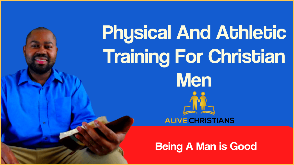 What Does The Bible Say About Physical and Athletic Training For Men?