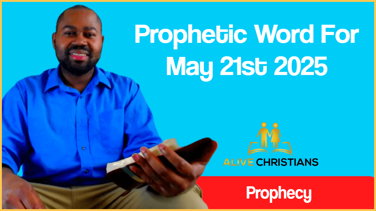 Prophetic Word For May 21st 2025 With Bible Verses