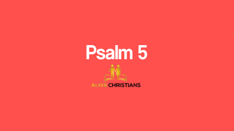 Psalm 5 (KJV) with Hebrew Lexicon, Biblical Scholarship & Prophetic Study