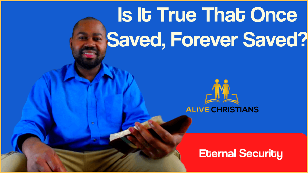 Is It True That Once Saved Forever Saved (Biblical Answer)