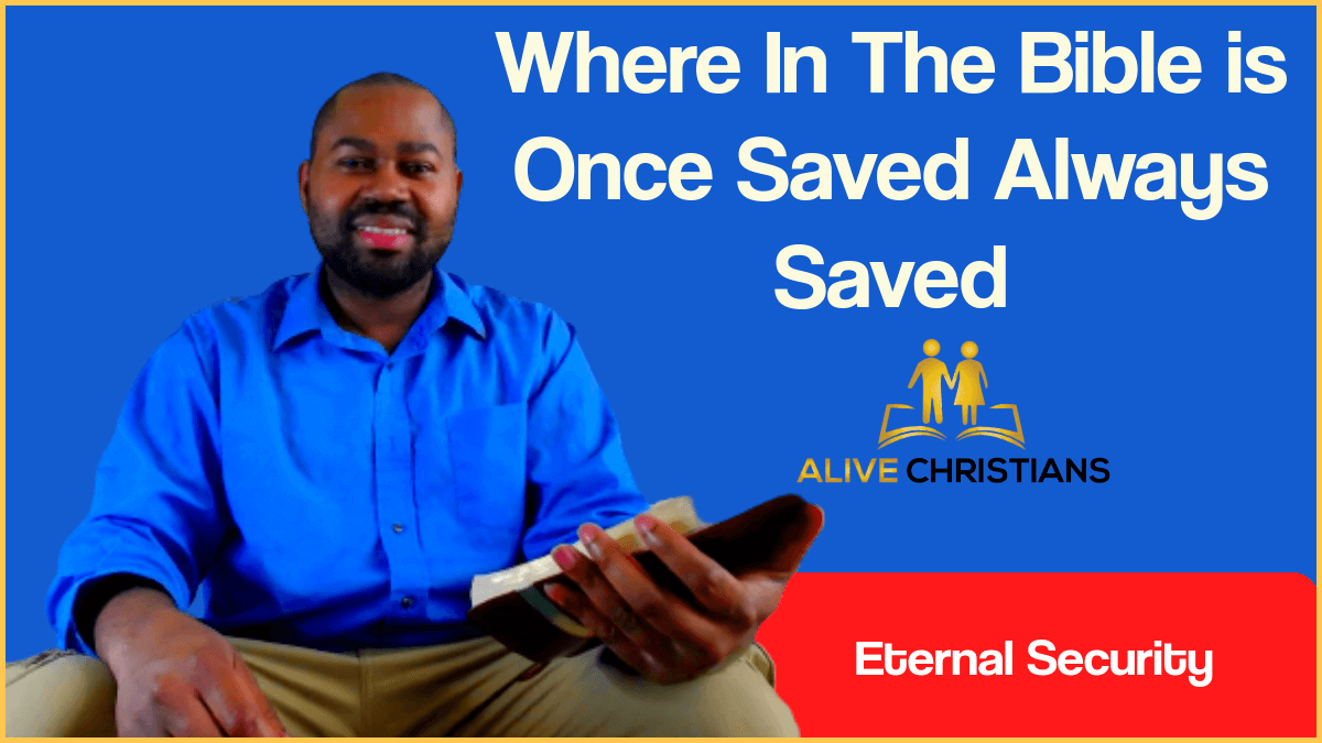 Where in the Bible Does It Say That Once Saved Always Saved? (Answer)