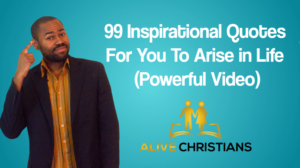 99 Inspirational Quotes For Christians To Arise in Life Today