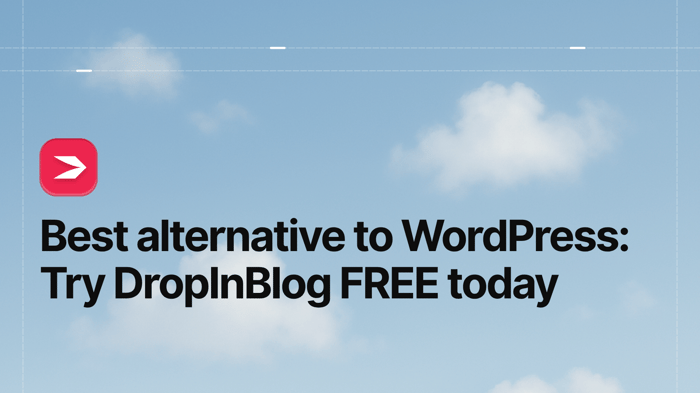 Best Alternative to WordPress: Try DropInBlog FREE Today