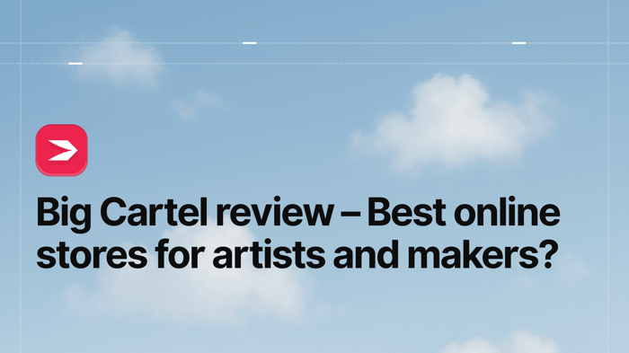 Big Cartel Review – Best Online Stores for Artists & Makers?
