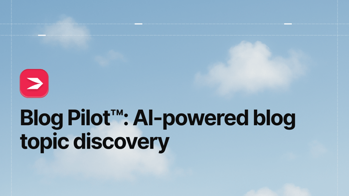 Blog Pilot™: AI-Powered Topic Discovery for Your Blog