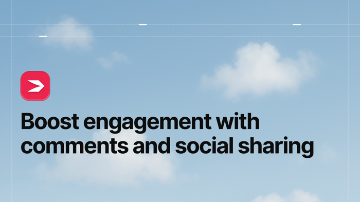Boost engagement with comments and social sharing