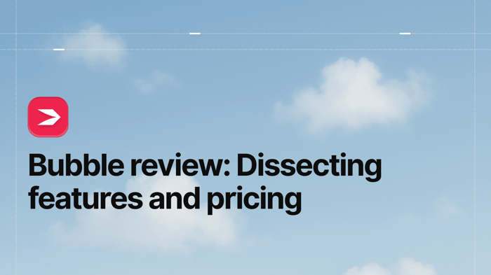 Bubble Review: Dissecting Features and Pricing