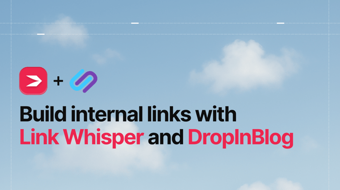Build Internal Links with Link Whisper and DropInBlog on Shopify