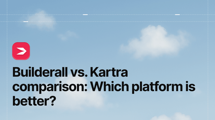Builderall vs. Kartra Comparison: Which Platform Is Better?