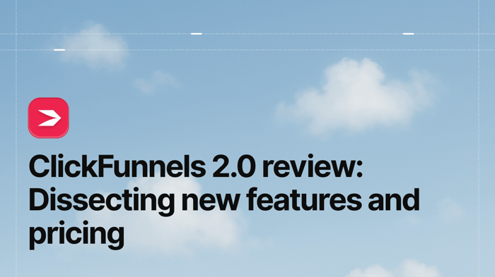 ClickFunnels 2.0 Review: Dissecting New Features & Pricing