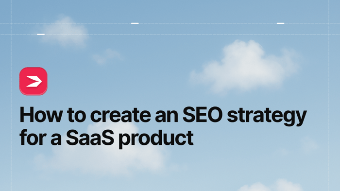 How to Create an SEO Strategy for a SaaS Product