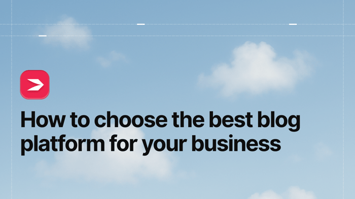 How to Choose the Best Blog Platform for Your Business