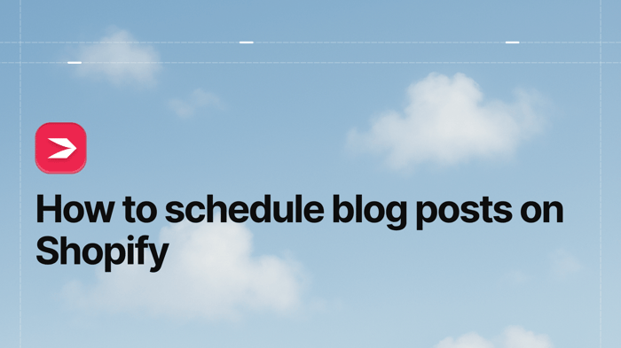 How to Schedule Blog Posts on Shopify