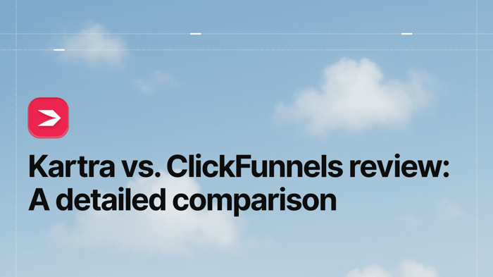 Kartra vs. ClickFunnels Review: A Detailed Comparison