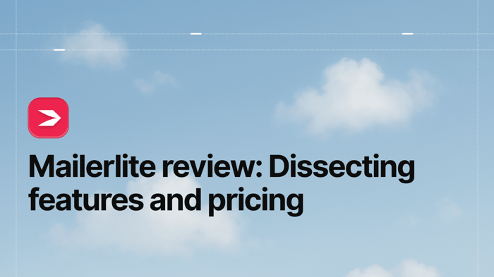 Mailerlite Review: Dissecting Features and Pricing