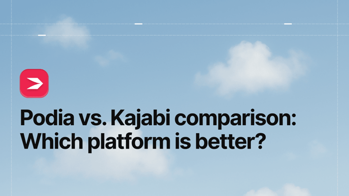 Podia vs. Kajabi Comparison: Which Platform is Better?