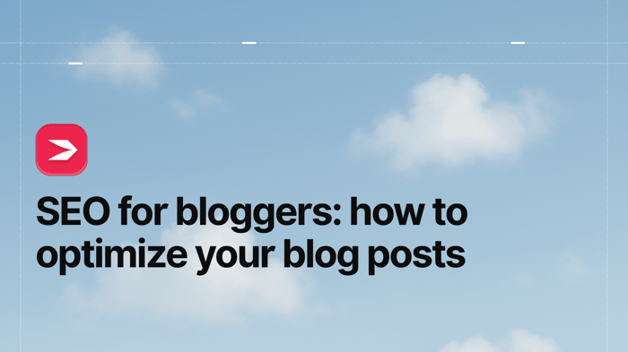 SEO for Bloggers: How to Optimize Your Blog Posts