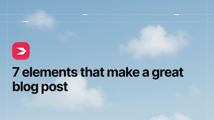 7 Elements That Make a Great Blog Post