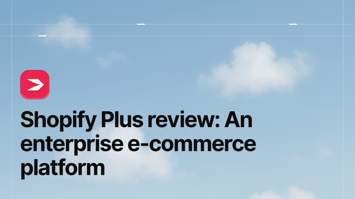 Shopify Plus Review – An Enterprise E-Commerce Platform