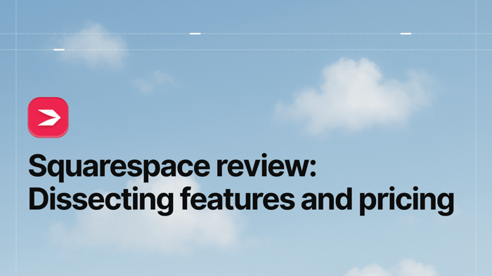 Squarespace Review: Dissecting Features and Pricing