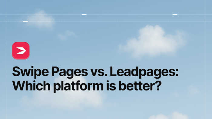 Swipe Pages vs. Leadpages: Which Platform Is Better?