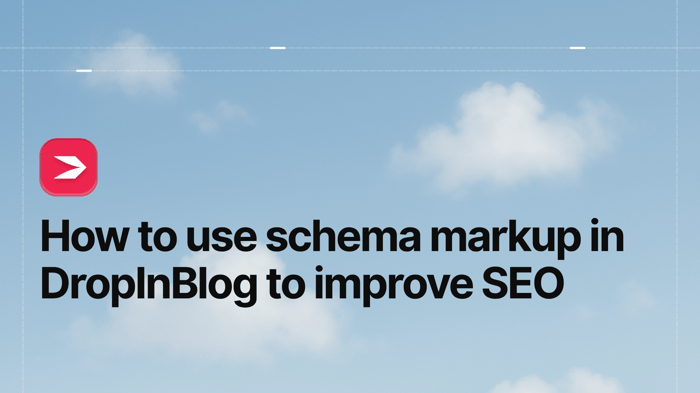 How to Use Schema Markup in DropInBlog to Improve SEO