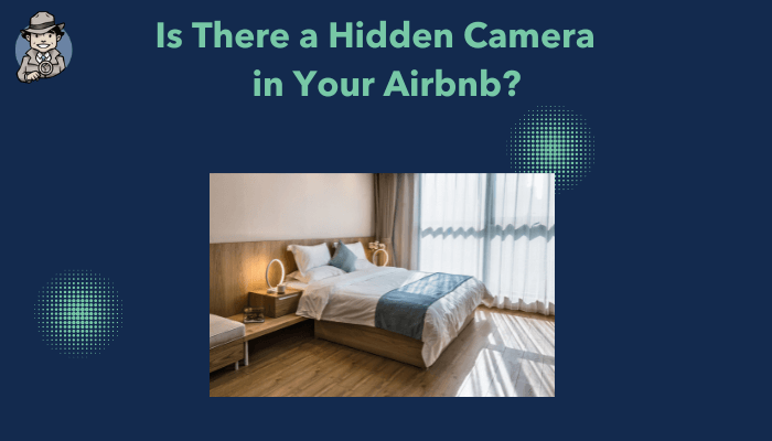 Airbnb Hidden Cameras: Here's How to Find Them