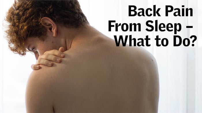 Back Pain From Sleep – What to Do?