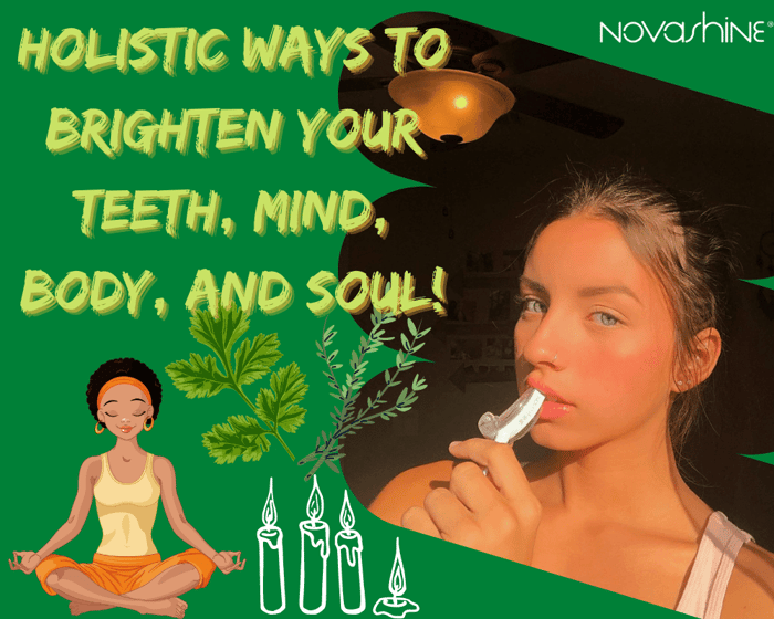 Holistic Ways to Brighten Your Teeth, Mind, Body, and Soul!