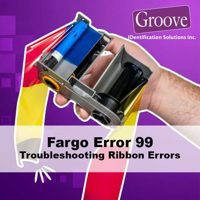 Fargo Error 99 – Ribbon Error Troubleshooting Guide