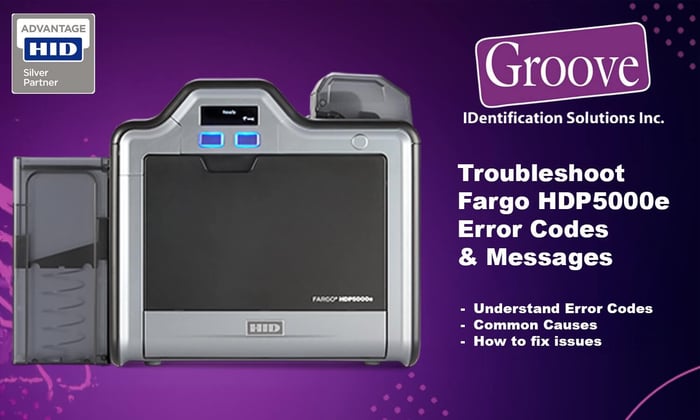Fargo HDP5000e error codes and message numbers troubleshooting guide for HID Fargo card printers by Groove Identification Solutions