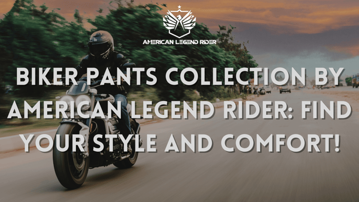 Biker Pants Collection by American Legend Rider: Find Your Style and Comfort!